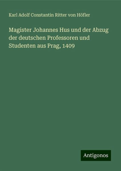 Magister Johannes Hus und der Abzug der deutschen Professoren und Studenten aus Prag, 1409