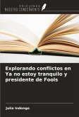Explorando conflictos en Ya no estoy tranquilo y presidente de Fools