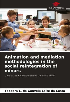 Animation and mediation methodologies in the social reintegration of minors - Leite da Costa, Teodora L. de Gouveia