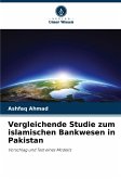 Vergleichende Studie zum islamischen Bankwesen in Pakistan Vergleichende Studie zum islamischen Bankwesen in Pakistan