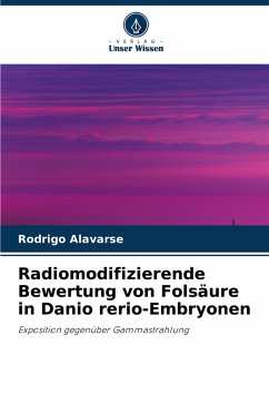 Radiomodifizierende Bewertung von Folsäure in Danio rerio-Embryonen - Alavarse, Rodrigo