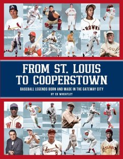 Cover From St. Louis to Cooperstown: Legends Born and Made in the Gateway City