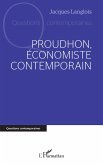 Proudhon, économiste contemporain Proudhon, économiste contemporain