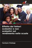Effetto dei fattori scolastici e non scolastici sul rendimento nelle scuole Effetto dei fattori scolastici e non scolastici sul rendimento nelle scuole