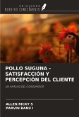 POLLO SUGUNA -SATISFACCIÓN Y PERCEPCIÓN DEL CLIENTE POLLO SUGUNA -SATISFACCIÓN Y PERCEPCIÓN DEL CLIENTE