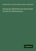 Katalog der Bibliothek des historischen Vereins für Niedersachsen Katalog der Bibliothek des historischen Vereins für Niedersachsen