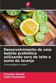 Desenvolvimento de uma bebida probiótica utilizando soro de leite e sumo de laranja