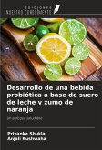 Desarrollo de una bebida probiótica a base de suero de leche y zumo de naranja Desarrollo de una bebida probiótica a base de suero de leche y zumo de naranja