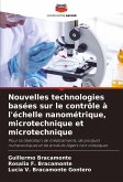Nouvelles technologies basées sur le contrôle à l'échelle nanométrique, microtechnique et microtechnique Nouvelles technologies basées sur le contrôle à l'échelle nanométrique, microtechnique et microtechnique