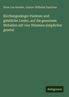 Cover Kirchengesänge: Psalmen und geistliche Lieder, auf die gemeinen Melodien mit vier Stimmen simpliciter gesetzt