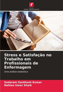 Stress e Satisfação no Trabalho em Profissionais de Enfermagem - Santhosh Kumar, Sadaram;Shaik, Nafeez Umar