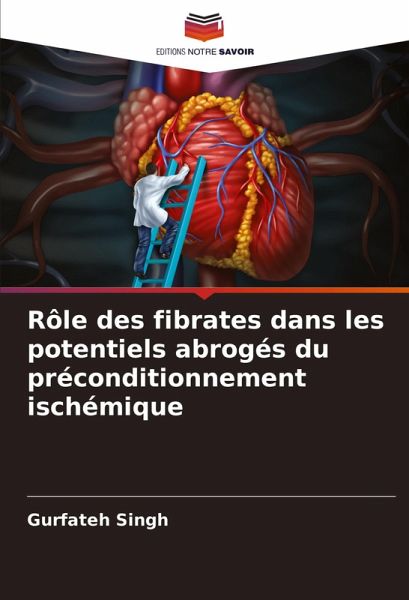 Rôle des fibrates dans les potentiels abrogés du préconditionnement ischémique Rôle des fibrates dans les potentiels abrogés du préconditionnement ischémique