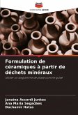 Formulation de céramiques à partir de déchets minéraux