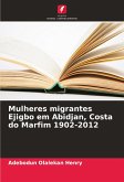 Mulheres migrantes Ejigbo em Abidjan, Costa do Marfim 1902-2012 Mulheres migrantes Ejigbo em Abidjan, Costa do Marfim 1902-2012