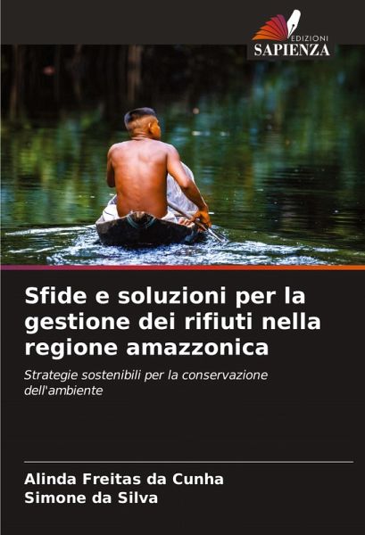 Sfide e soluzioni per la gestione dei rifiuti nella regione amazzonica Sfide e soluzioni per la gestione dei rifiuti nella regione amazzonica