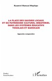 La place des savoirs locaux et du patrimoine culturel immatériel dans les systèmes éducatifs togolais et marocain La place des savoirs locaux et du patrimoine culturel immatériel dans les systèmes éducatifs togolais et marocain