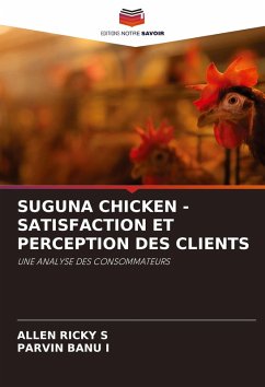 SUGUNA CHICKEN - SATISFACTION ET PERCEPTION DES CLIENTS - S, Allen Ricky;I, Parvin Banu