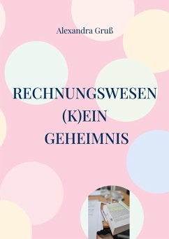 Rechnungswesen (k)ein Geheimnis Rechnungswesen (k)ein Geheimnis