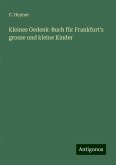 Kleines Gedenk-Buch für Frankfurt's grosse und kleine Kinder