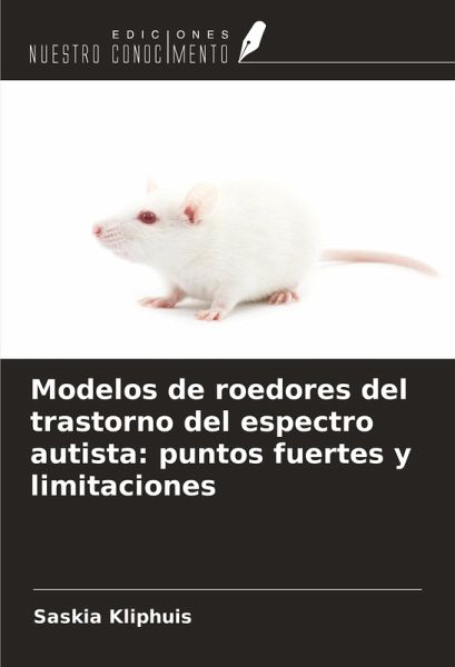 Modelos de roedores del trastorno del espectro autista: puntos fuertes y limitaciones