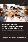 Metody animacji i mediacji w reintegracji spo¿ecznej nieletnich Metody animacji i mediacji w reintegracji spo¿ecznej nieletnich