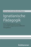 Ignatianische Pädagogik (eBook, ePUB) Ignatianische Pädagogik (eBook, ePUB)