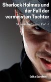 Sherlock Holmes und der Fall der vermissten Tochter (eBook, ePUB) Sherlock Holmes und der Fall der vermissten Tochter (eBook, ePUB)