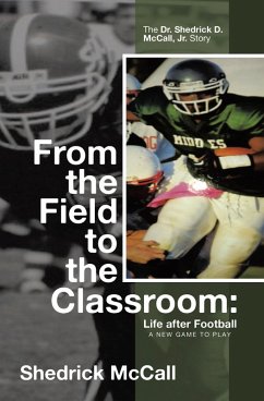 From the Field to the Classroom: Life after Football a New Game to Play: (eBook, ePUB)