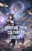 Spiritual Path: Cultivation Legend 1 (eBook, ePUB) Spiritual Path: Cultivation Legend 1 (eBook, ePUB)