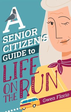 A Senior Citizen's Guide to Life on the Run (eBook, ePUB) - Florio, Gwen