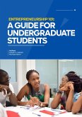 Entrepreneurship 101: A Guide for Undergraduate Students (eBook, ePUB) Entrepreneurship 101: A Guide for Undergraduate Students (eBook, ePUB)