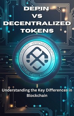 DePIN vs. Decentralized Tokens Understanding the Key Differences (eBook, ePUB) - Smith, Michael