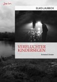 VERFLUCHTER KINDERSEGEN (eBook, ePUB) VERFLUCHTER KINDERSEGEN (eBook, ePUB)