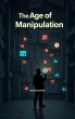 The Age of Manipulation (eBook, ePUB) - Bild 1