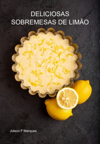 Deliciosas Sobremesas De Limão (eBook, ePUB) Deliciosas Sobremesas De Limão (eBook, ePUB)