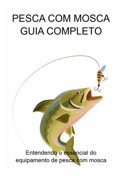 Pesca Com Mosca Guia Completo (eBook, ePUB) Cover Pesca Com Mosca Guia Completo (eBook, ePUB)