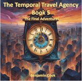 The Temporal Travel Agency - Book 5 (eBook, ePUB) The Temporal Travel Agency - Book 5 (eBook, ePUB)