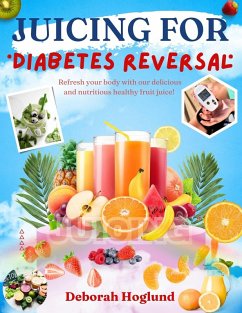Cover Juicing For Diabetes Reversal (eBook, ePUB)