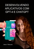 Desenvolvendo Aplicativos Com Gpt-4 E Chatgpt (eBook, ePUB)