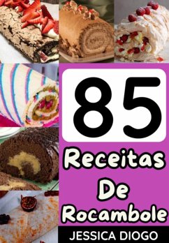 Cover Delícias Em Rolo: 85 Receitas De Rocamboles Doces (eBook, PDF)