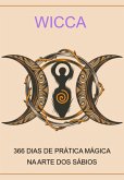 Wicca 366 Dias De Prática Mágica Na Arte Dos Sábios (eBook, ePUB)