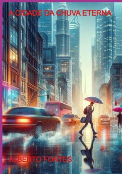 A Cidade Da Chuva Eterna (eBook, ePUB) - Fontes, Alberto
