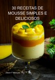 30 Receitas De Mousse Simples E Deliciosos (eBook, ePUB)