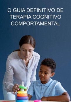 Cover O Guia Definitivo De Terapia Cognitivo-comportamental (eBook, ePUB)