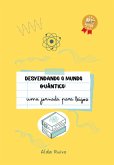 Desvendando O Mundo Quântico: (eBook, ePUB)