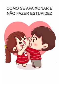 Cover Como Se Apaixonar E Não Fazer Estupidez (eBook, ePUB)