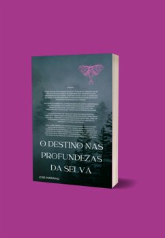 O Destino Nas Profundezas Da Selva (eBook, ePUB) - Marinho, José