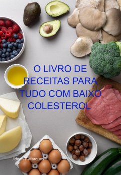 O Livro De Receitas Para Tudo Com Baixo Colesterol Id 3389063 Produtor Rascunho (eBook, ePUB) - Marques, Jideon F