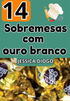 Cover Delícias Douradas: 14 Sobremesas Com Ouro Branco (eBook, PDF)