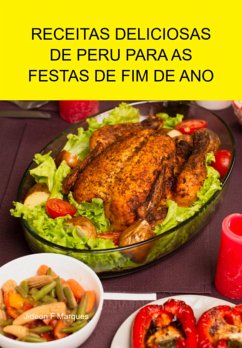 Receitas Deliciosas De Peru Para As Festas De Fim De Ano (eBook, ePUB) - Marques, Jideon F